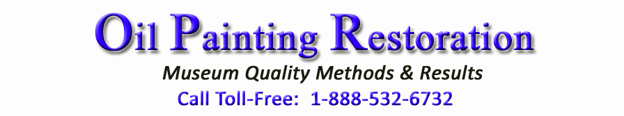 Oil Painting Restoration & Repair 1-888-532-6732 Museum Quality Methods & Results 